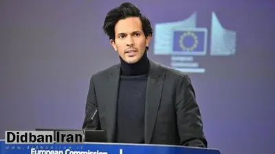 سخنگوی کمیسیون اروپایی: معتقد به مذاکره و دیپلماسی با ایران هستیم
